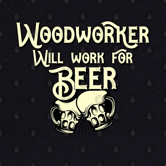 Woodworker will work for beer design. Perfect present for mom dad friend him or her by SerenityByAlex